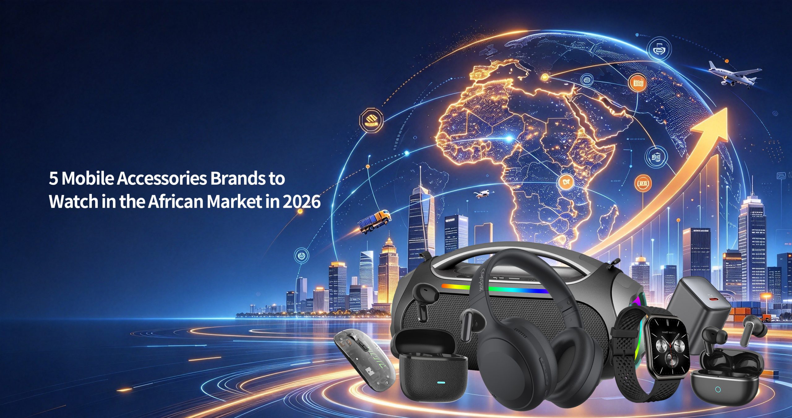 5 Mobile Accessories Brands to Watch in the African Market in 2026